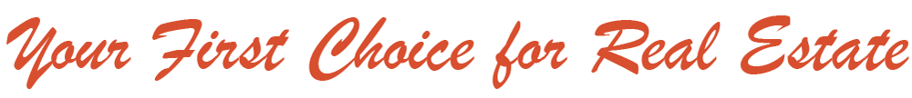 Your First Choice for Real Estate